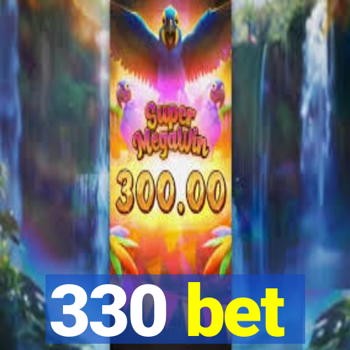 330 bet